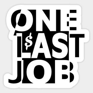 One Last Job Sticker